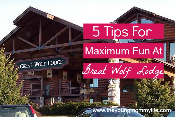 5 Tips for Maximum Fun At Great Wolf Lodge